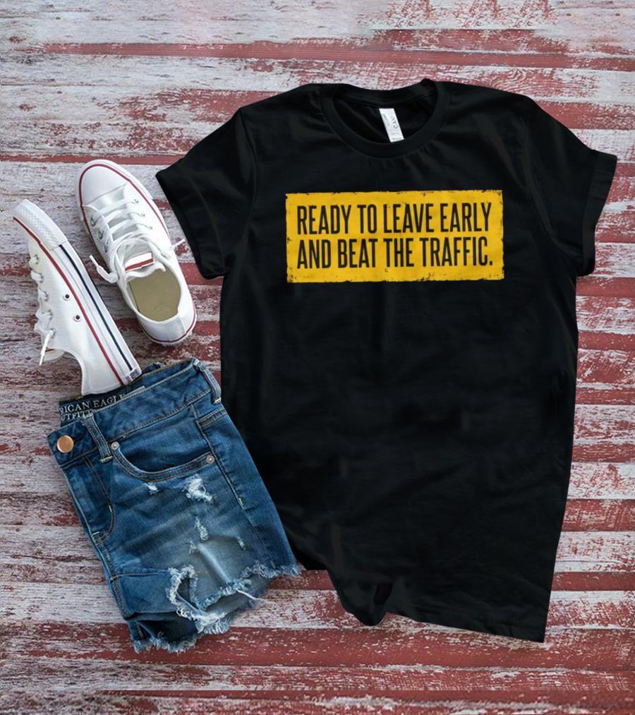 Ready To Leave Early And Beat The Traffic Buffalo T-Shirt