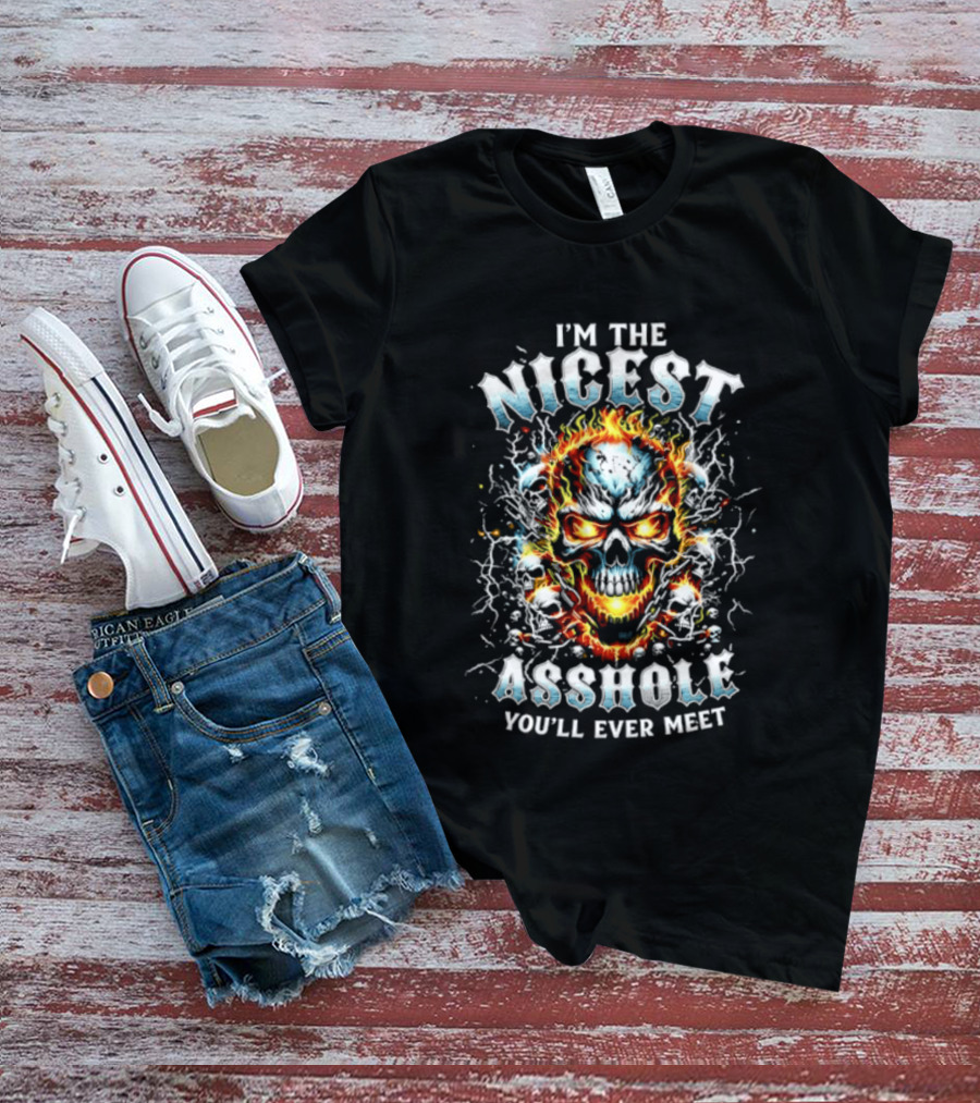 I'm The Nicest Asshole You'll Ever Meet Flaming Skull T-Shirt