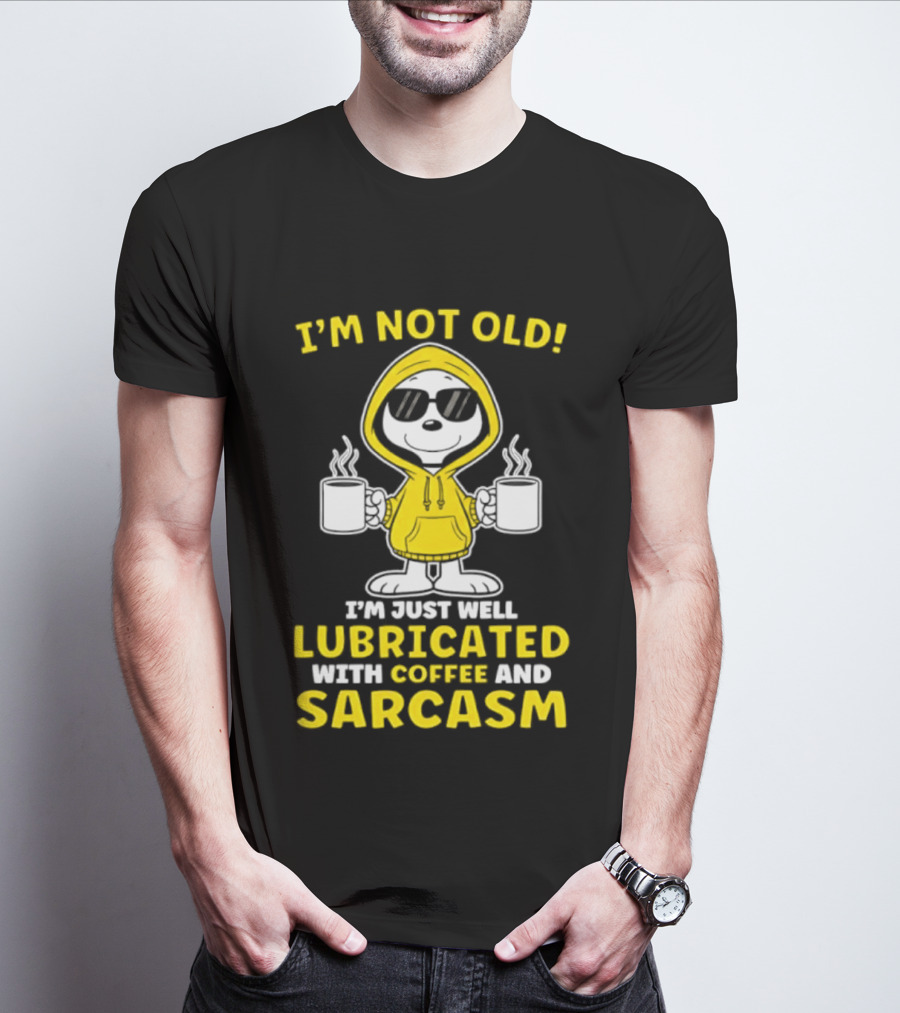 Snoopy Peanuts I'm Not Old Lubricated With Coffee And Sarcasm T-Shirt