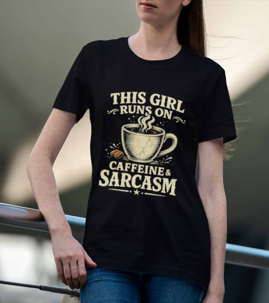 This Girl Runs On Caffeine And Sarcasm Coffee Lover Humor T-Shirt