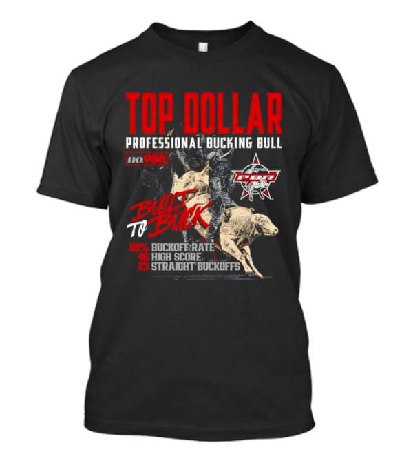 Top Dollar Professional Bucking Bull DWT To Buck High Score Rate Straight Buckoffs T-Shirt