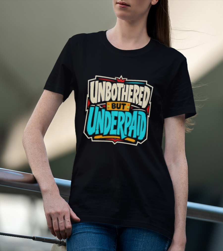 Unbothered But Underpad T-Shirt