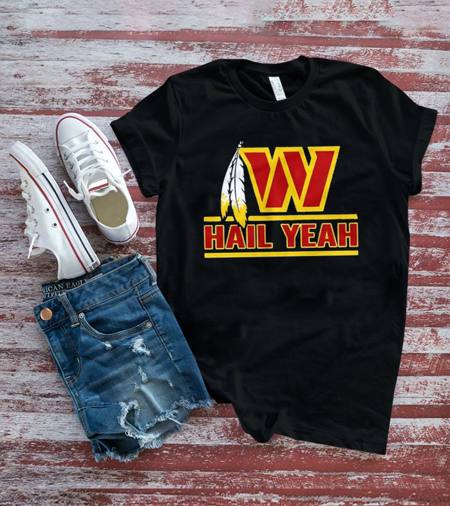Washington Commanders W Hail Yeah With Feather T-Shirt