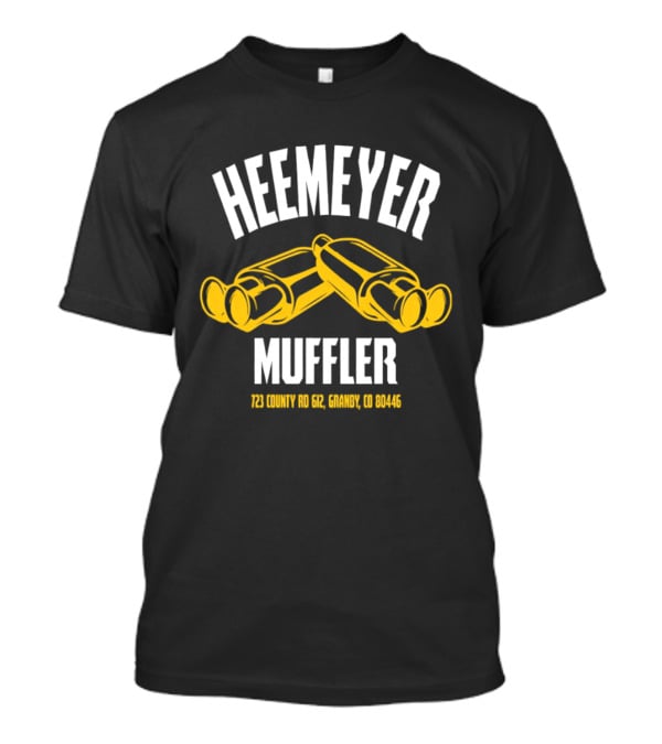Heemeyer Muffler Dual Mufflers 723 County Rd 612 Granby Colorado 80446 T-Shirt