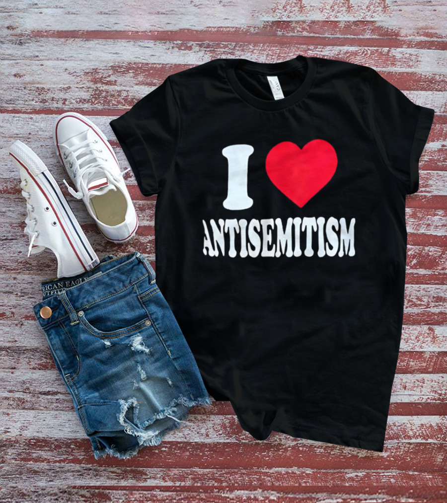 I Heart Antisemitism T-Shirt