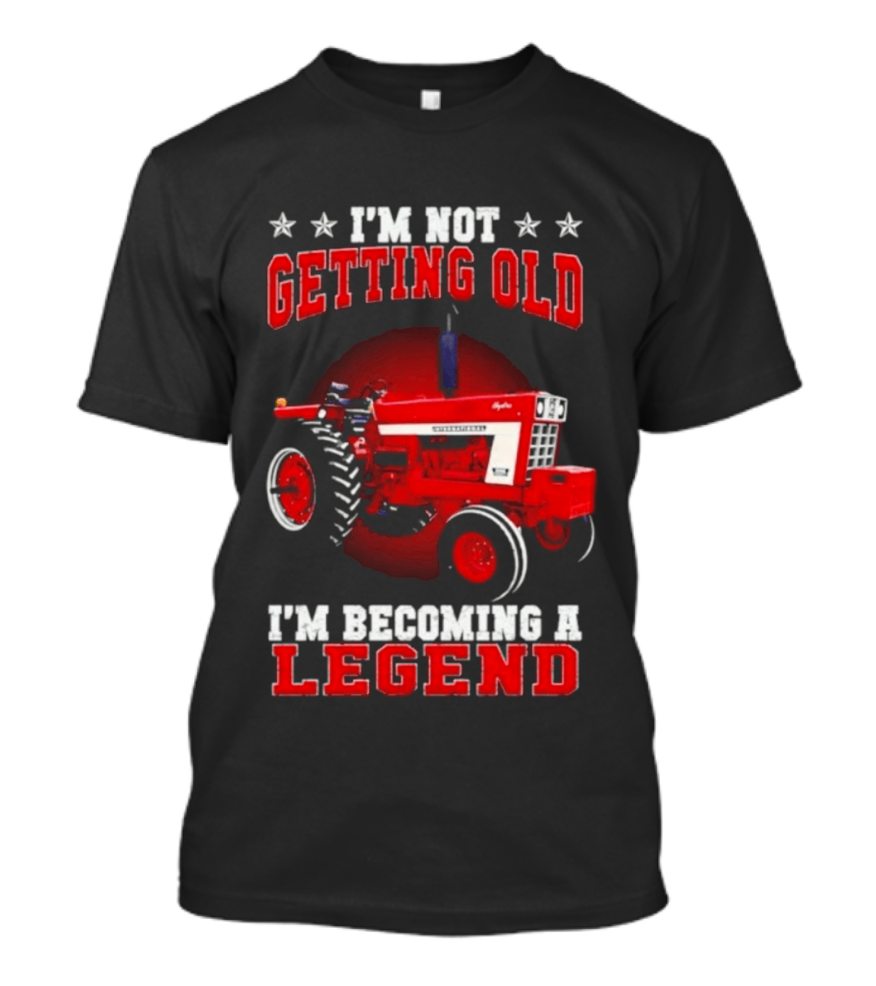 International Harvester I'm Not Getting Old I'm Becoming A Legend Tractor T-Shirt