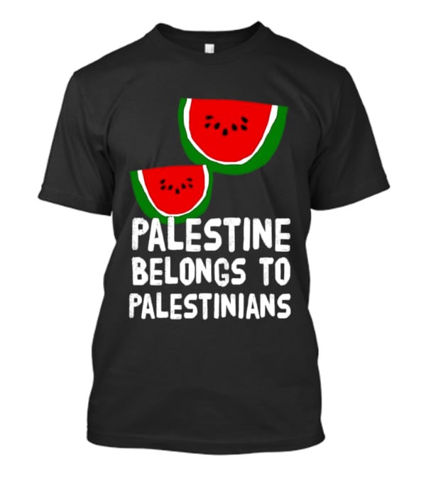 Palestine Belongs To Palestinians Watermelon T-Shirt