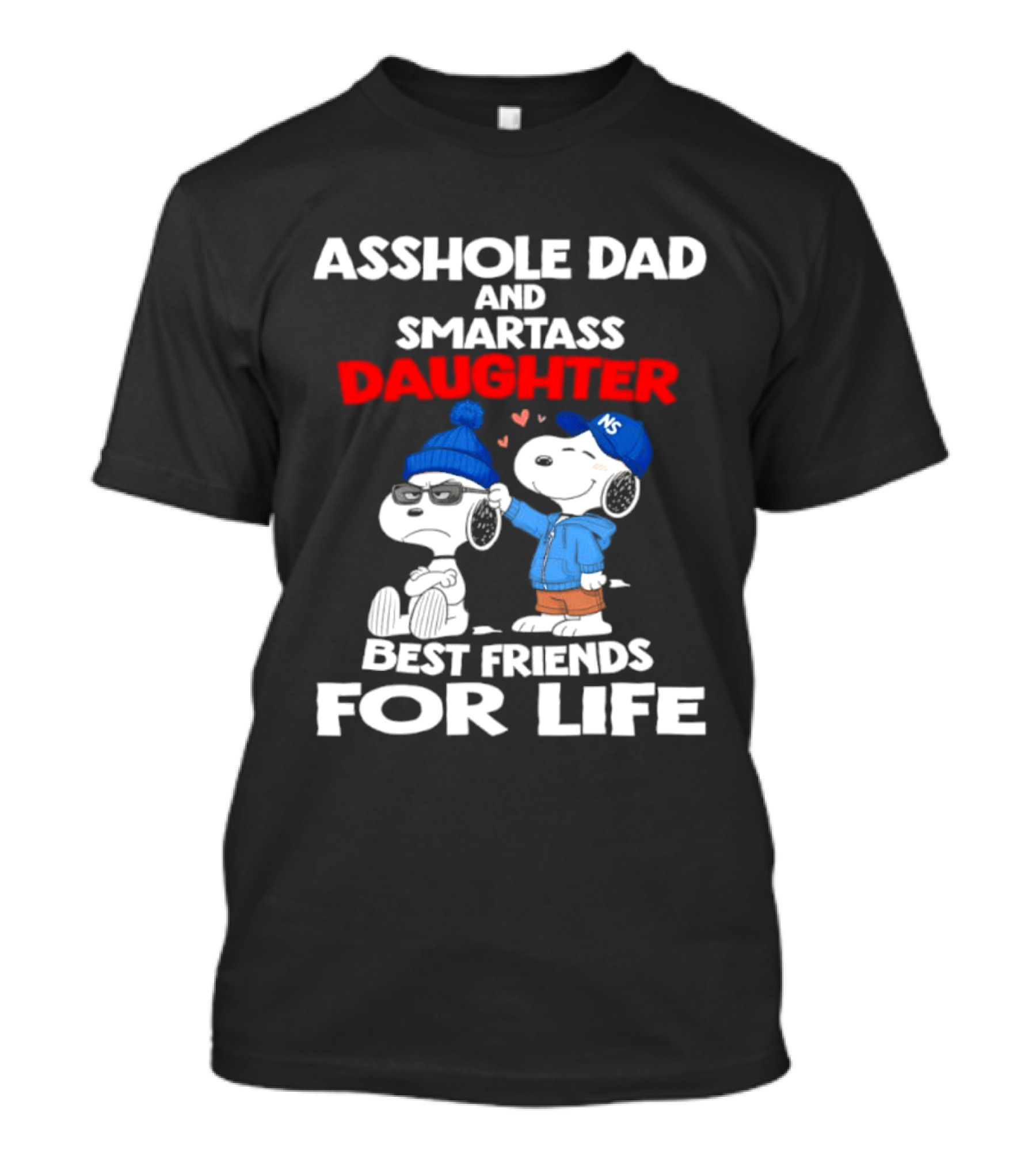 Asshole Dad Smartass Daughter Snoopy Peanuts Best Friends For Life T-Shirt