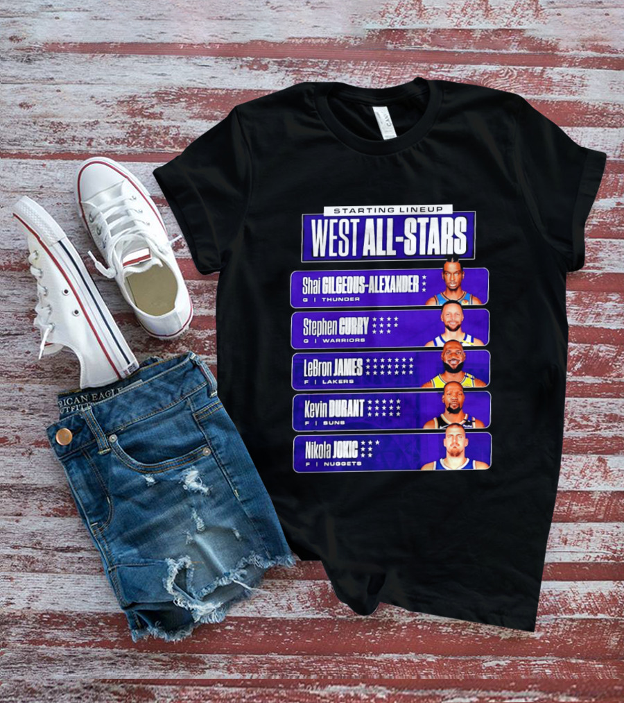 Starting Lineup West All Stars Shai Gilgeous Alexander Stephen Curry LeBron James Kevin Durant Nikola Jokic T-Shirt