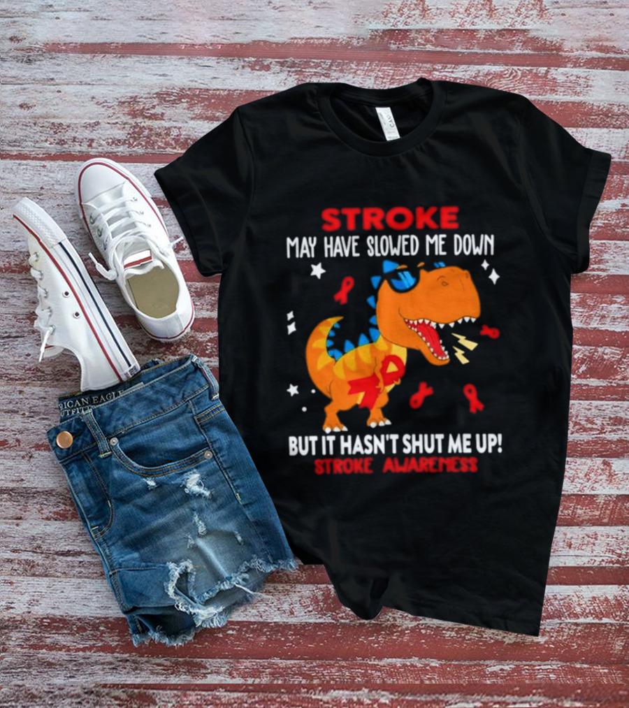 Stroke May Have Slowed Me Down Dinosaur Stroke Awareness T-Shirt