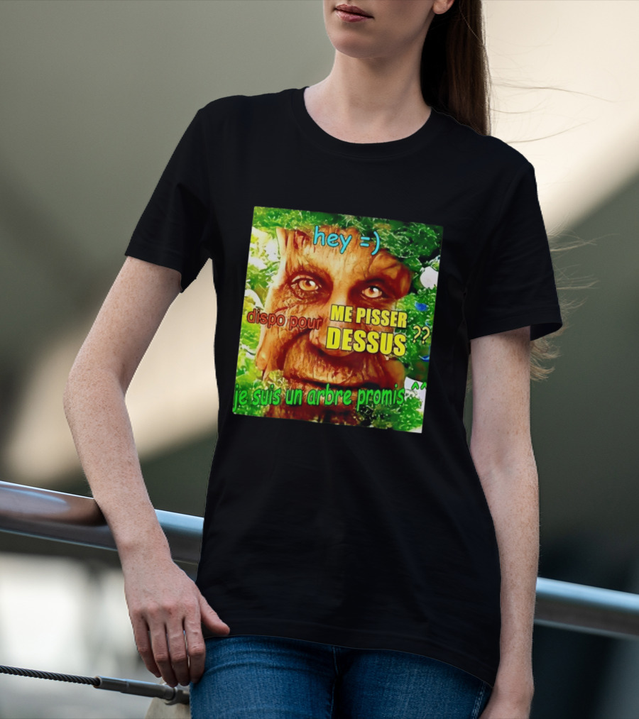 Hey =) Dispo Pour ME PISSER DESSUS ?? Je Suis Un Arbre Promis ^^ T-Shirt