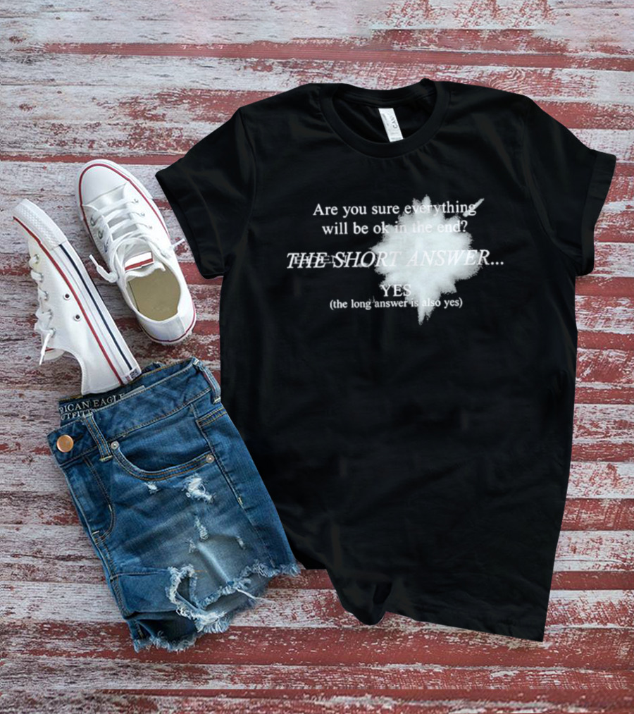 Eden Are You Sure Everything Will Be Ok In The End The Short Answer Yes Solar Flare T-Shirt