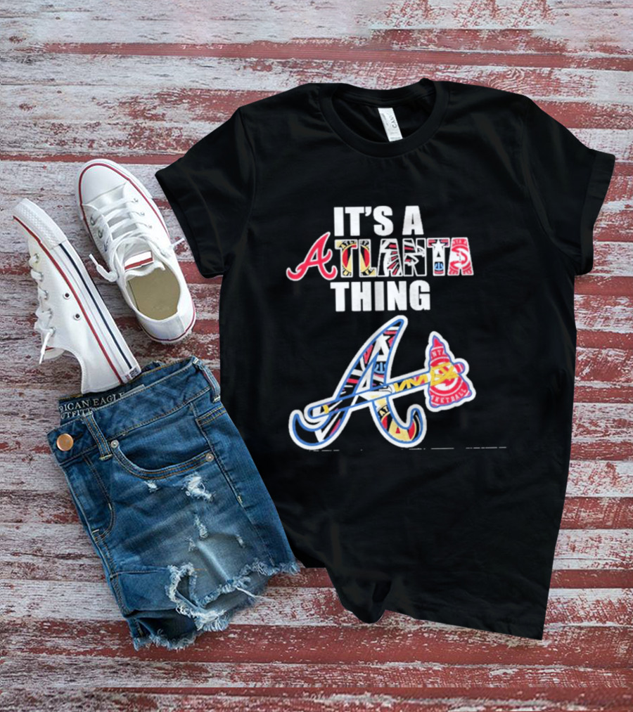 It's A Atlanta Thing Mashup Braves Team Sport T-Shirt