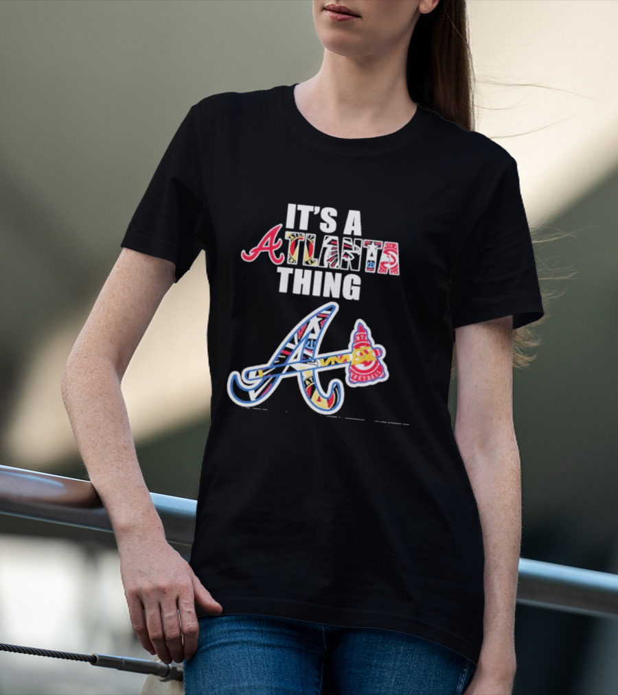 It's A Atlanta Thing Mashup Braves Team Sport T-Shirt