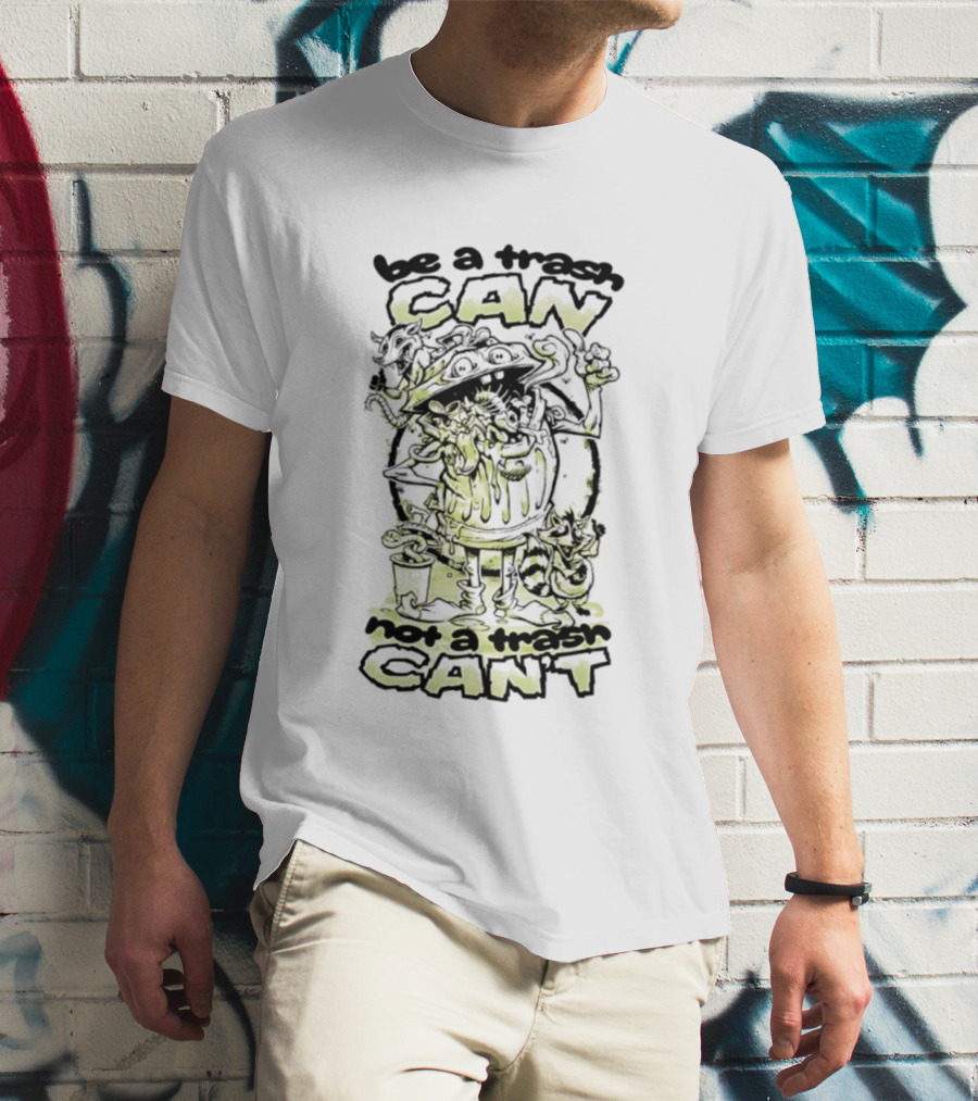Be A Trash Can Not A Trash Can't Raccoon Motivational Humor T-Shirt