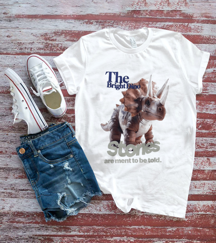 The Bright Dino Stories Meant To Be Told T-Shirt