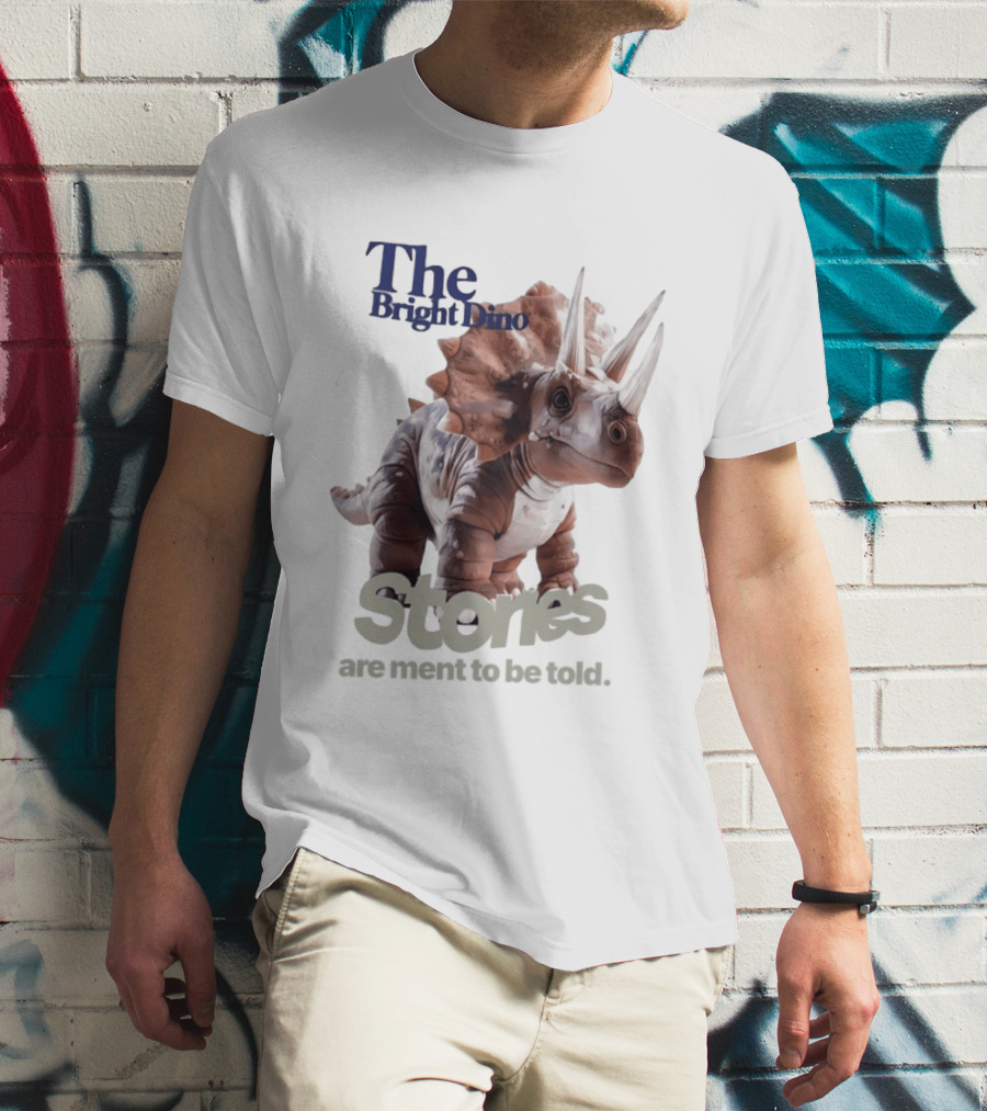 The Bright Dino Stories Meant To Be Told T-Shirt