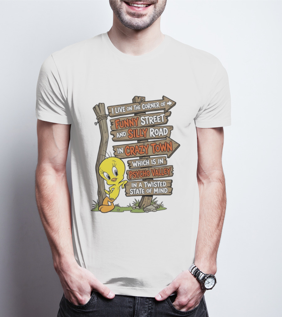 Tweety Bird Funny Street Silly Road Crazy Town Psycho Valley Twisted State Of Mind T-Shirt