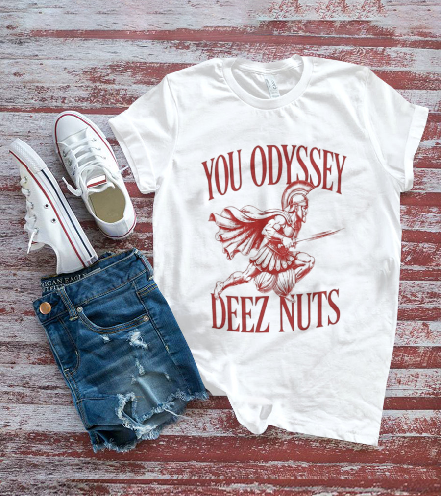 You Odyssey Deez Nuts T-Shirt