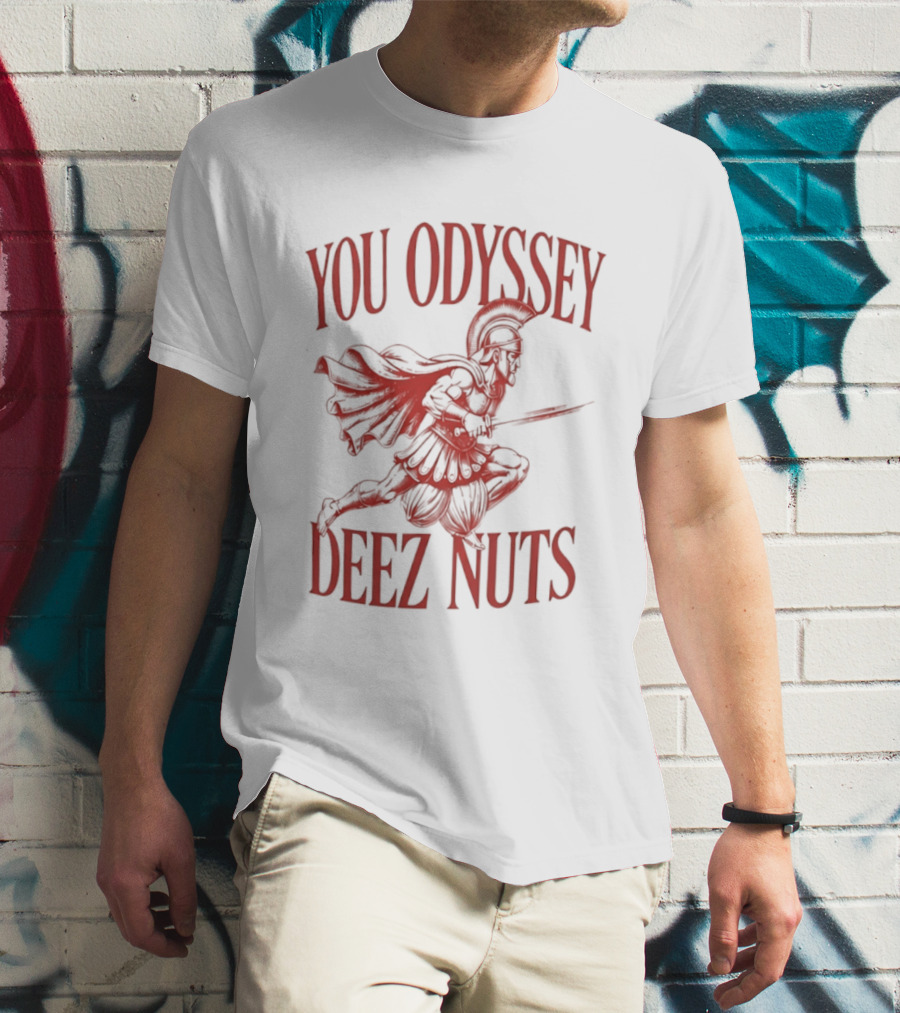 You Odyssey Deez Nuts T-Shirt