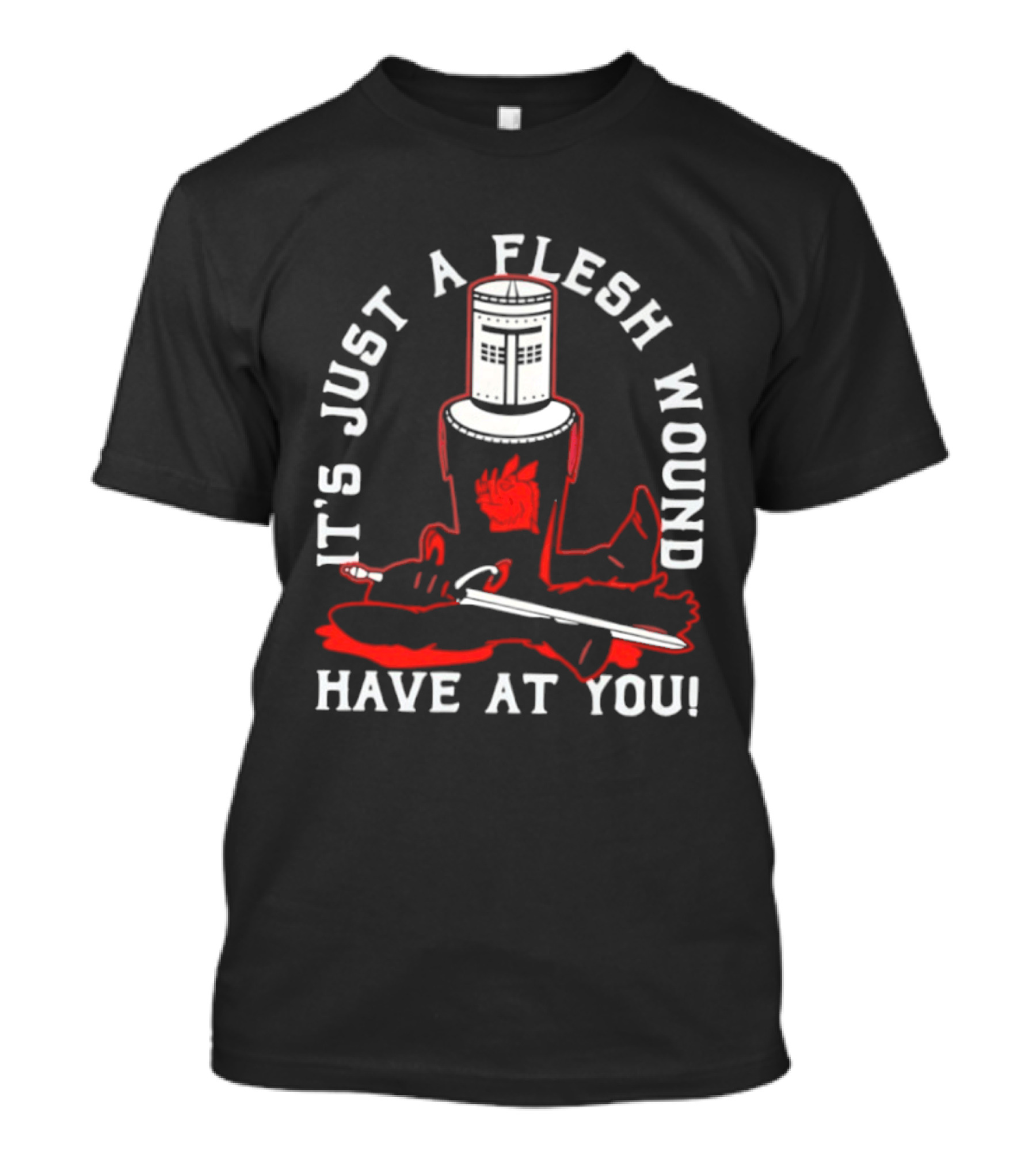 It's Just A Flesh Wound Have At You Monty Python Black Knight T-Shirt