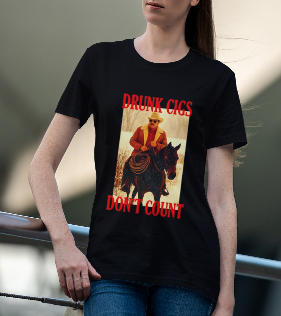 Drunk Cigs Don't Count Cowboy On Horse Snow Scene T-Shirt