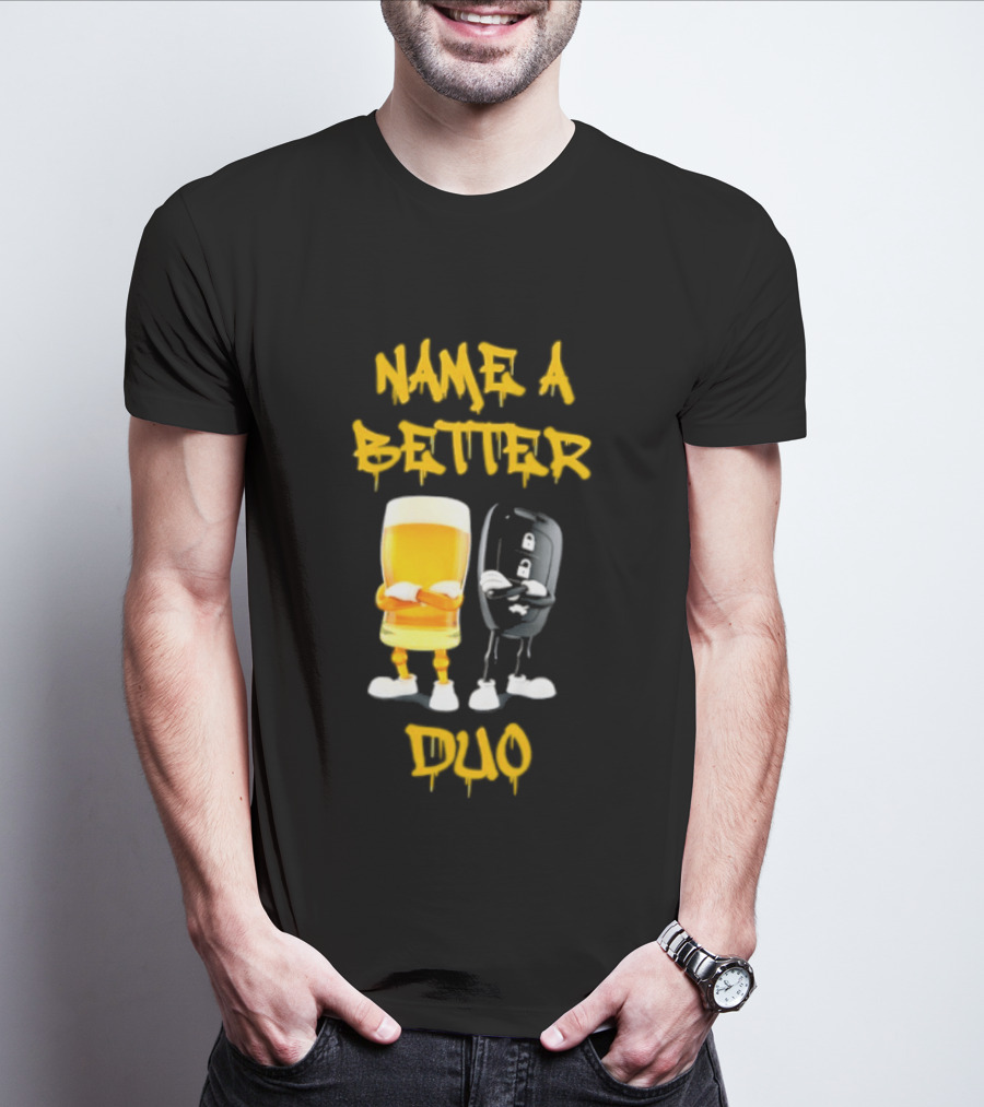Name A Better Duo Beer And Car Key Challenge T-Shirt