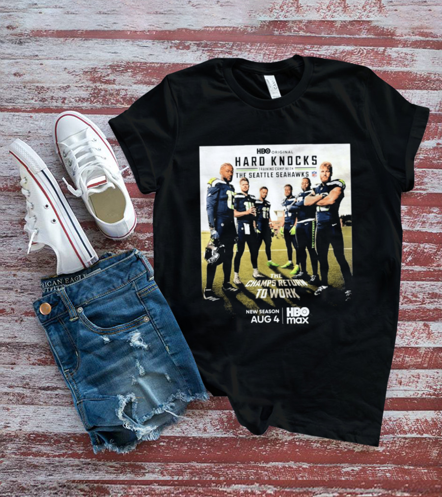 HBO Original Hard Knocks Training Camp Seattle Seahawks The Champs Return Aug 4 HBO Max T-Shirt