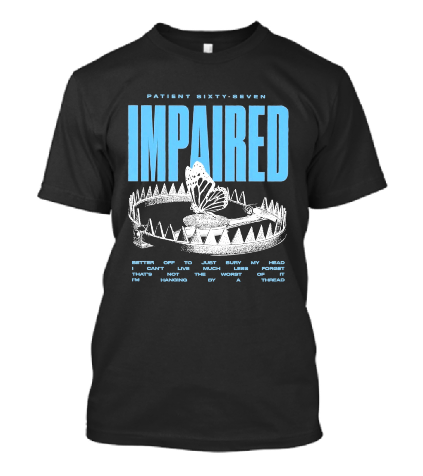 Patient Sixty Seven Impaired Butterfly Trap Stay Out Of Harm Wrap My Head T-Shirt