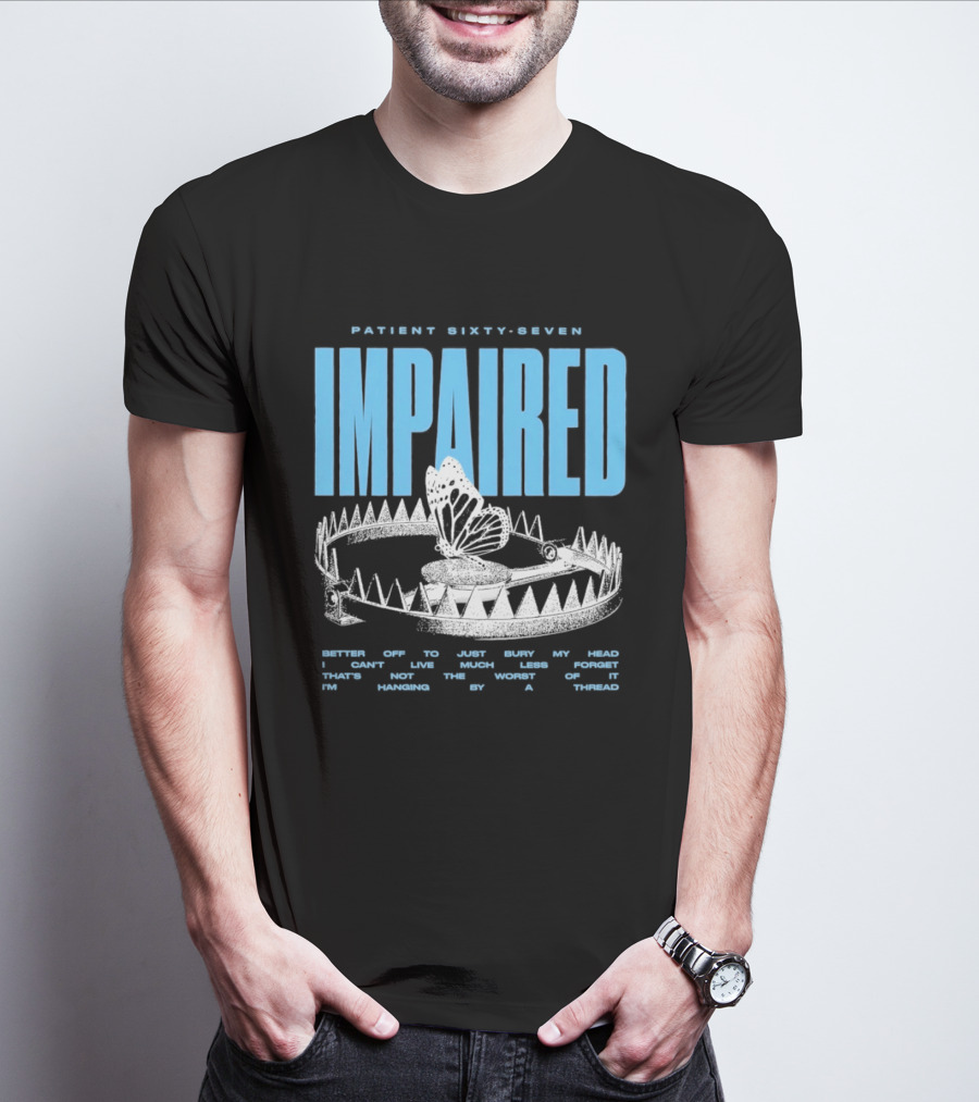 Patient Sixty Seven Impaired Butterfly Trap Stay Out Of Harm Wrap My Head T-Shirt