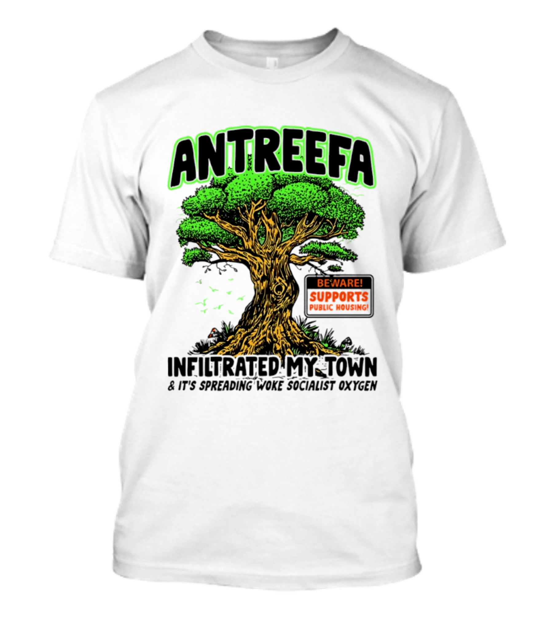 Antreefa Beware Supports Infiltrated My Town Spreading Woke Socialist Oxygen T-Shirt