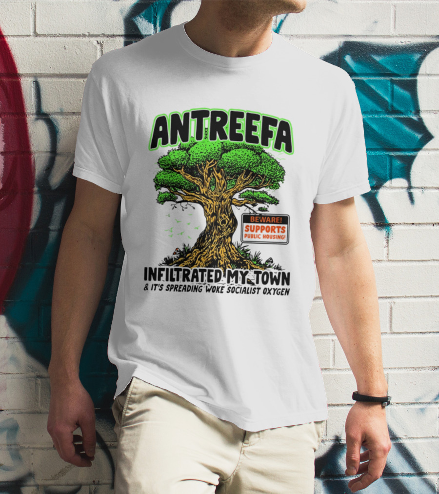 Antreefa Beware Supports Infiltrated My Town Spreading Woke Socialist Oxygen T-Shirt
