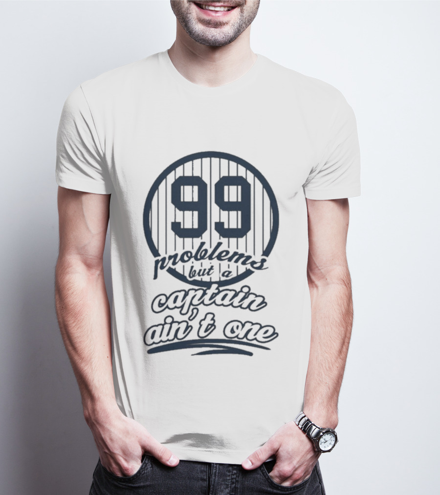 99 Problems But A Captain Ain't One Jakey Botch T-Shirt
