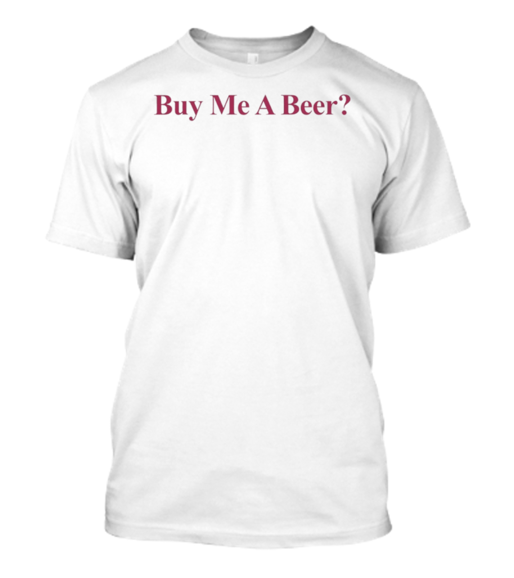 Buy Me A Beer Bar Pub Drinking Fun T-Shirt