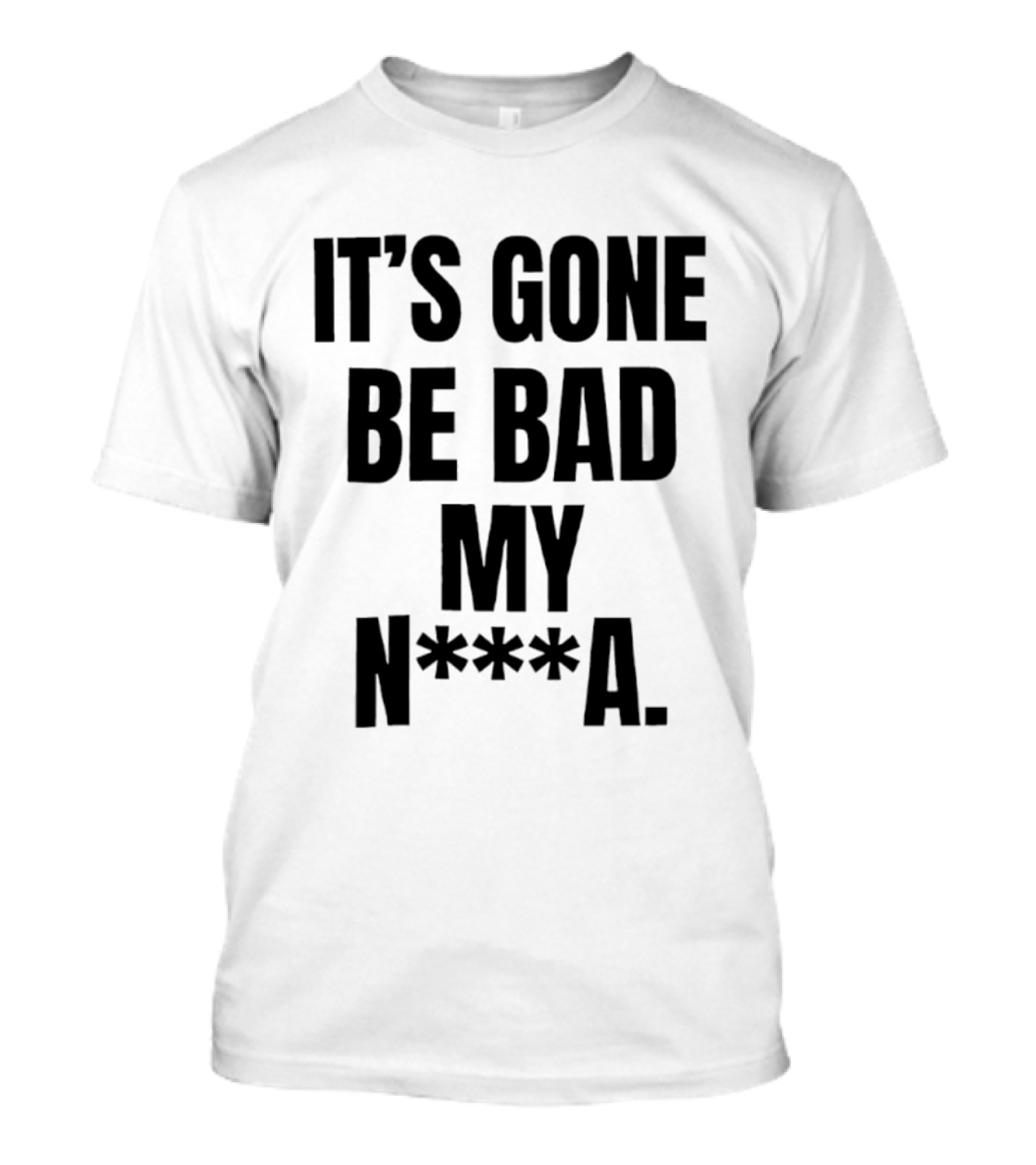 Dustin Poirier It’s Gone Be Bad My Nigga Hot T-Shirt