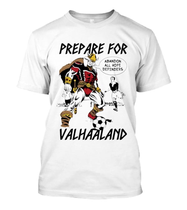 Prepare For Valhaaland Abandon All Hope Defenders T-Shirt