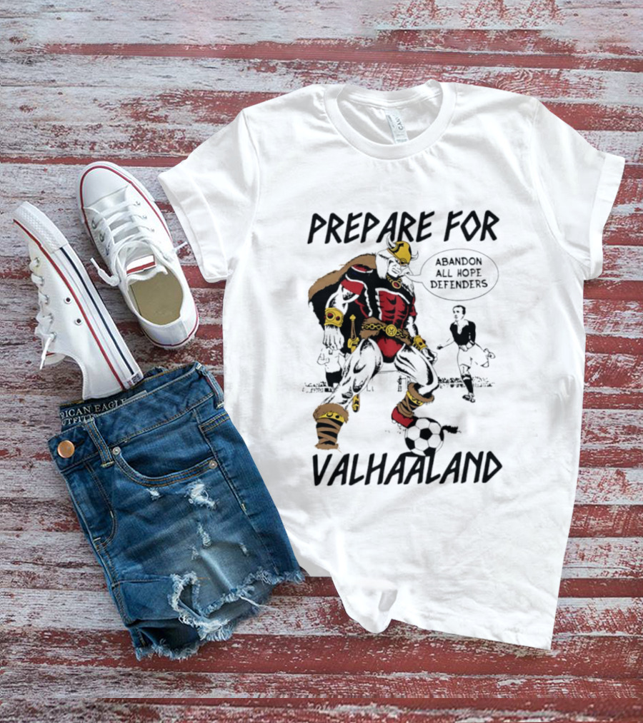 Prepare For Valhaaland Abandon All Hope Defenders T-Shirt