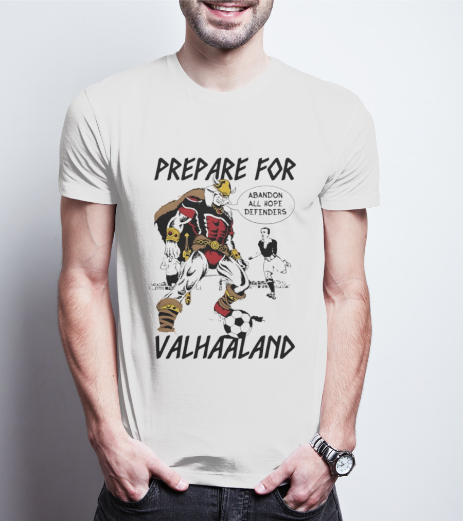 Prepare For Valhaaland Abandon All Hope Defenders T-Shirt