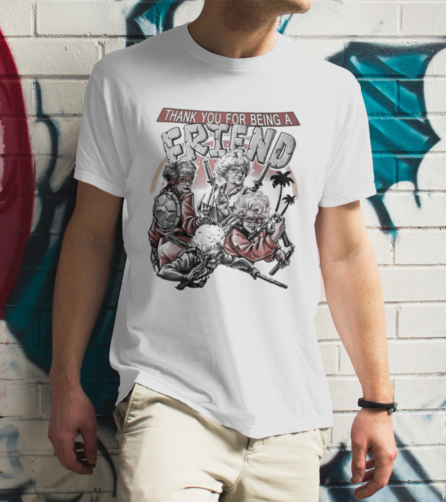 Thank You For Being A Friend Golden Ninja Warriors T-Shirt