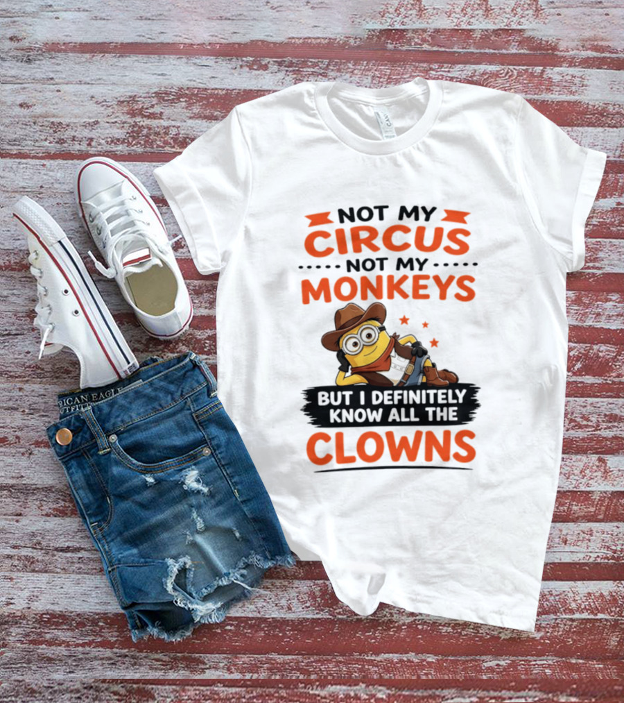 Not My Circus Not My Monkeys Funny Cartoon Know All The Clowns T-Shirt