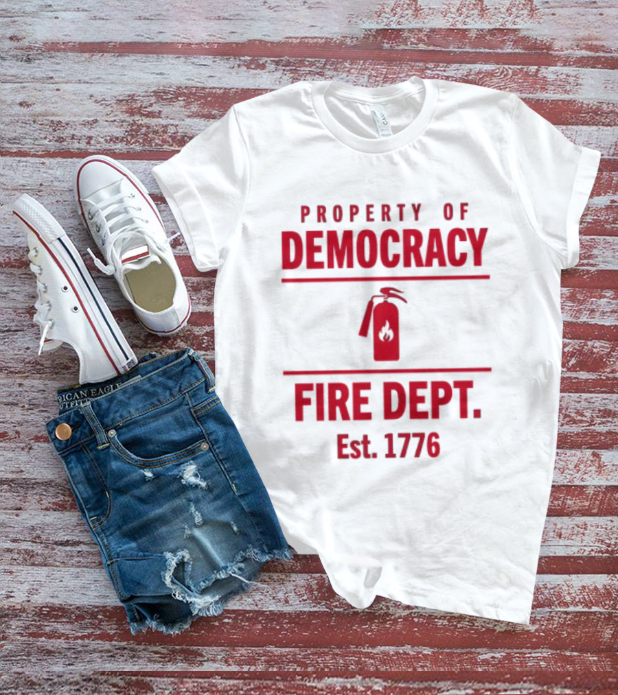 Property Of Democracy Fire Dept Est 1776 Fire Extinguisher T-Shirt
