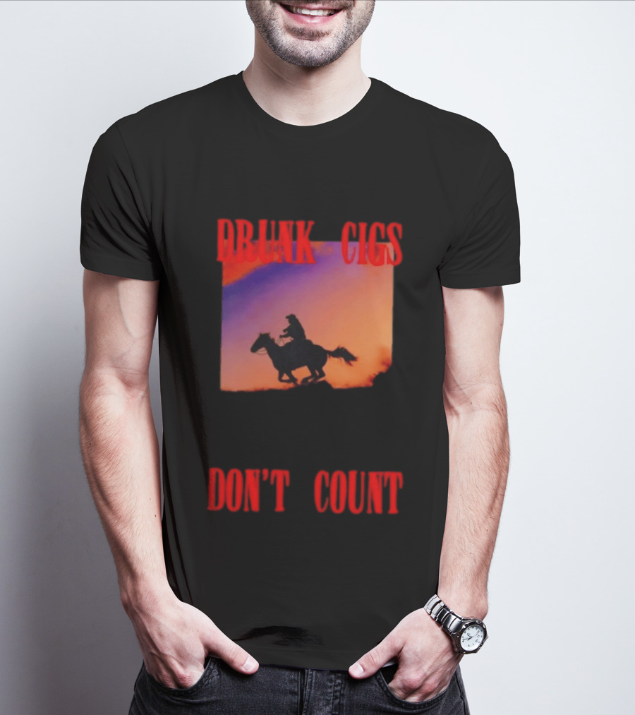 Drunk Cigs Don't Count Cowboy Horse Western T-Shirt