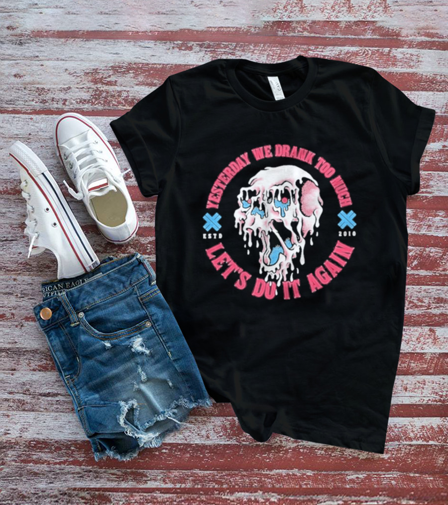 Electric Callboy Yesterday We Drank Too Much Let's Do It Again Est 2010 Skull T-Shirt