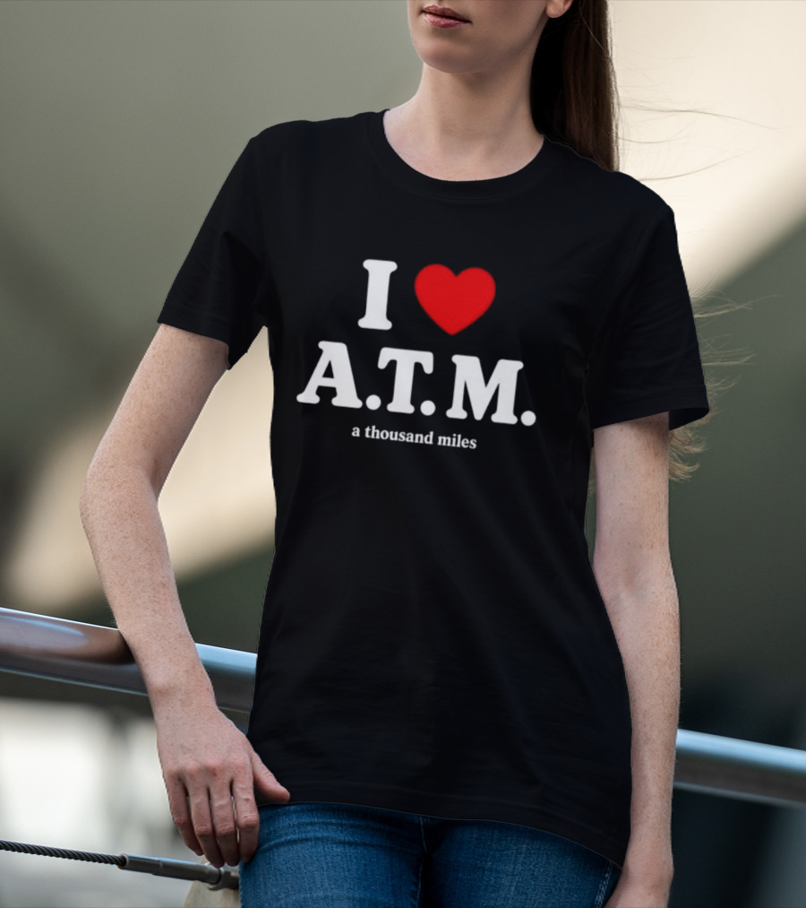 I Heart ATM A Thousand Miles Vanessa Carlton Famous Song Reference T-Shirt