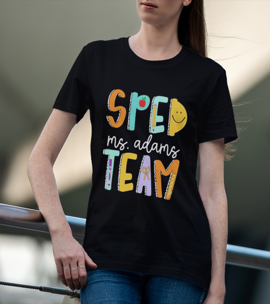 SPED Team Ms. Adams Teacher Pencil Apple Smiley T-Shirt