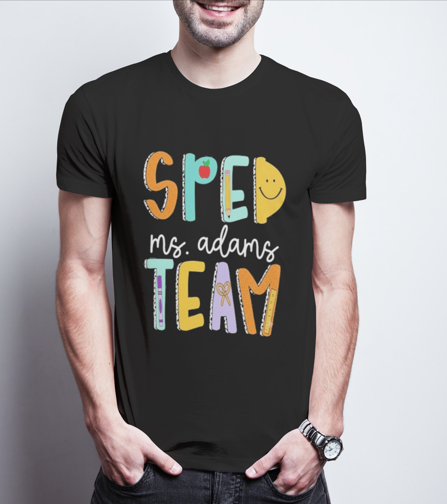 SPED Team Ms. Adams Teacher Pencil Apple Smiley T-Shirt