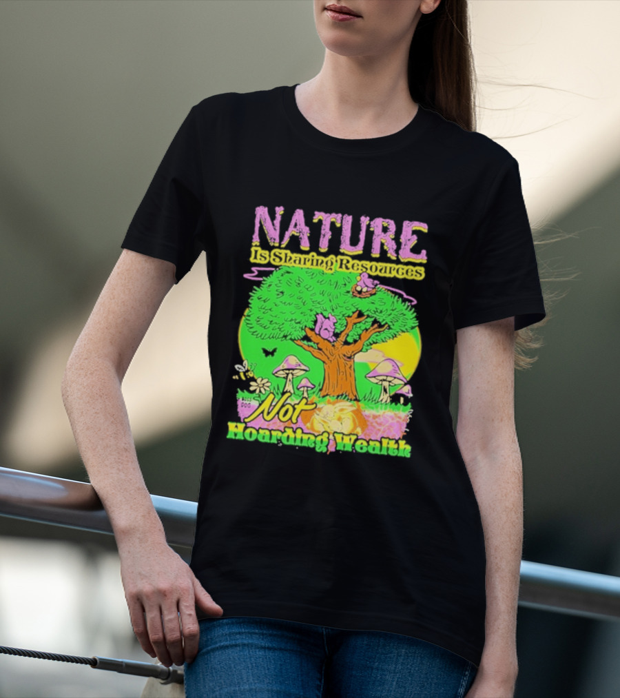 Nature Sharing Resources Not Hoarding Wealth Tree Mushrooms Wildlife T-Shirt