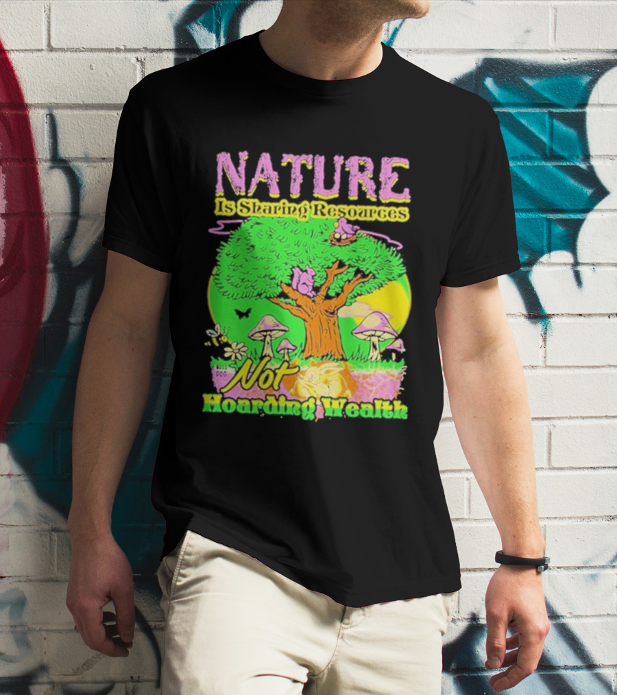 Nature Sharing Resources Not Hoarding Wealth Tree Mushrooms Wildlife T-Shirt