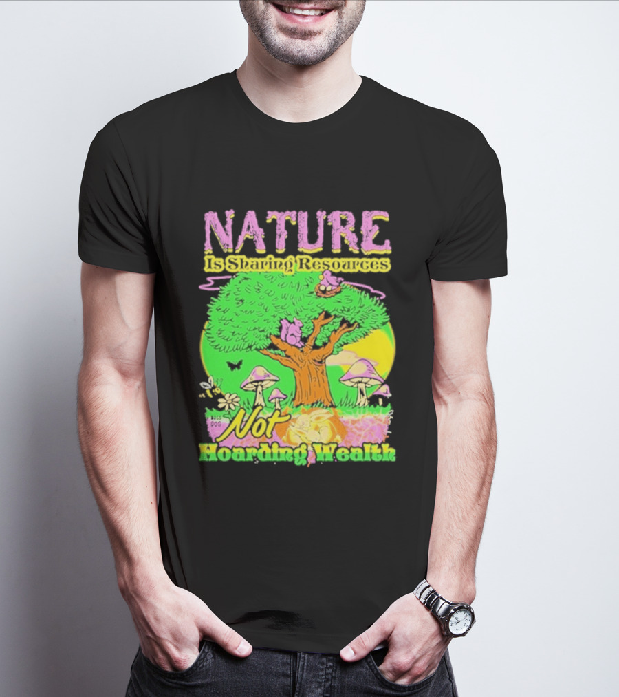 Nature Sharing Resources Not Hoarding Wealth Tree Mushrooms Wildlife T-Shirt