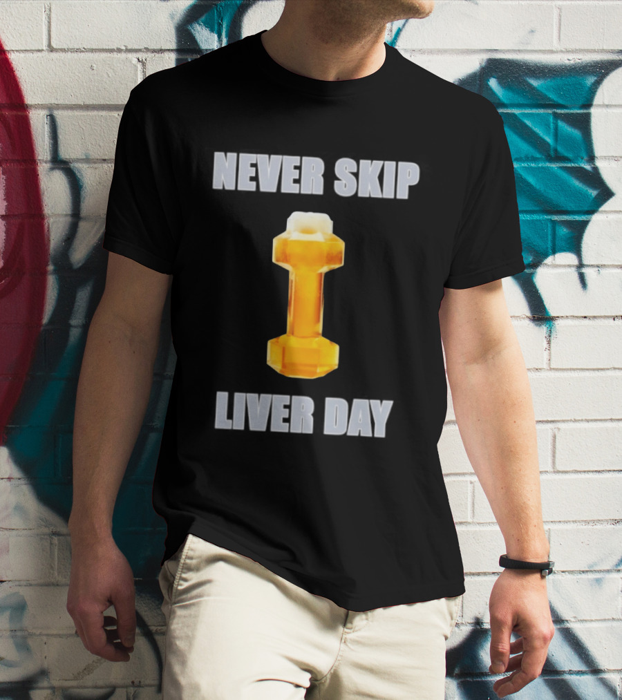 Never Skip Liver Day Beer Dumbbell Gym Workout T-Shirt